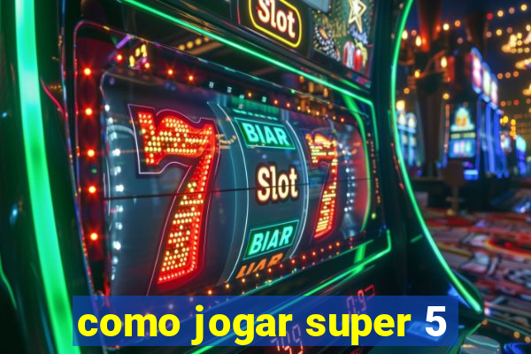 como jogar super 5